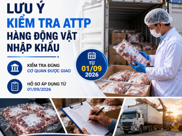 TỪ 01/09/2026: LƯU Ý KIỂM TRA ATTP HÀNG ĐỘNG VẬT NHẬP KHẨU
